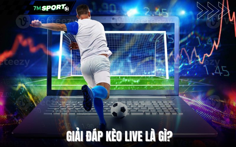 Giải đáp kèo live là gì?