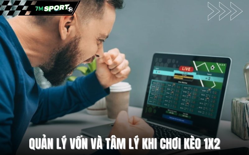 Quản lý vốn và tâm lý khi chơi kèo 1X2